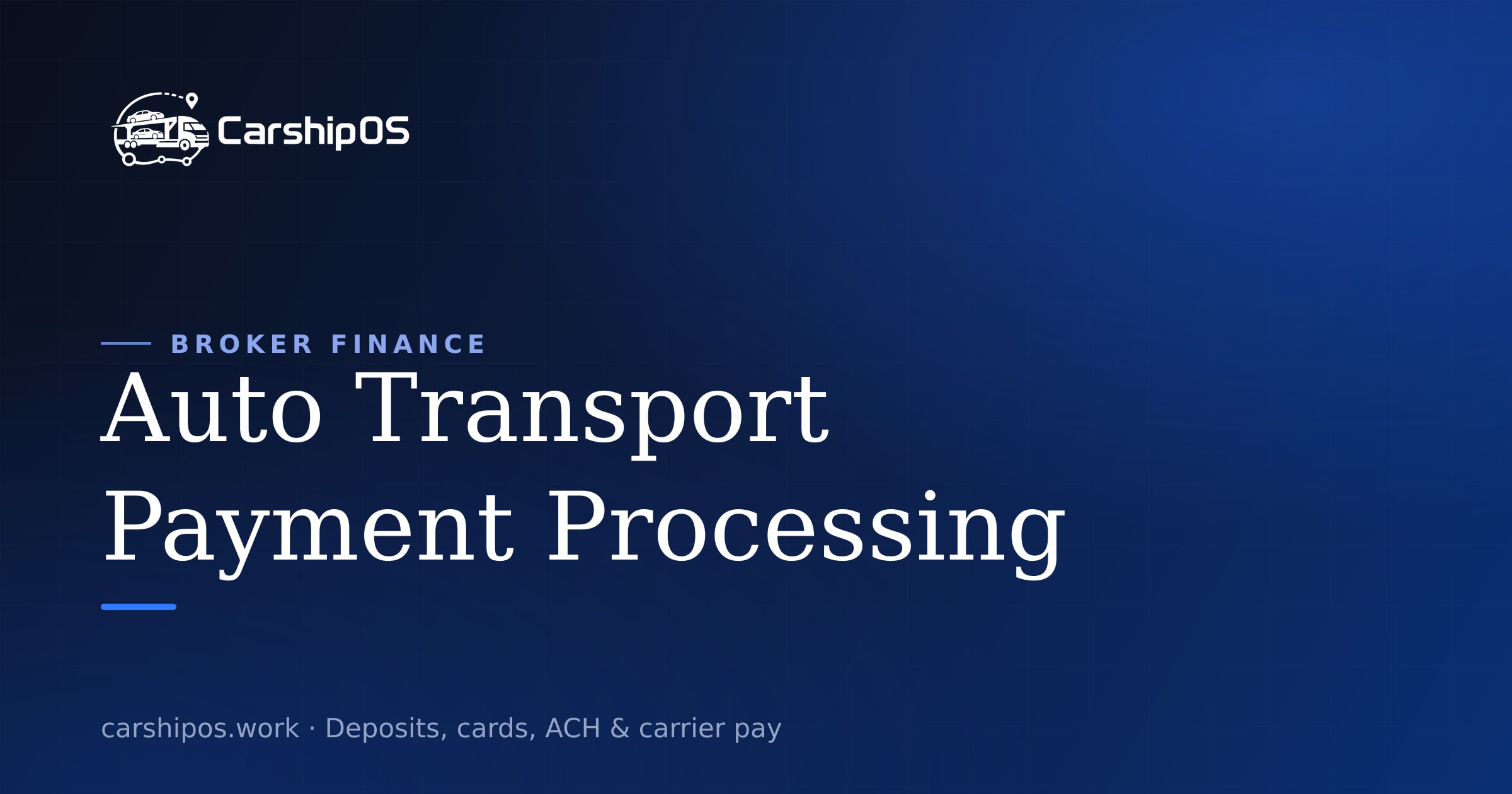 Auto Transport Payment Processing: Deposits, Cards, ACH, and Carrier Pay cover image
