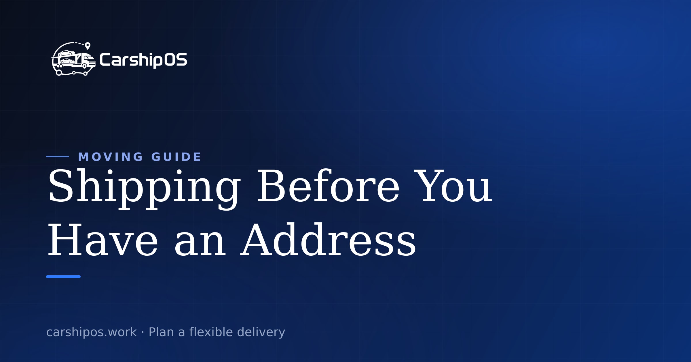 Shipping a Car Before You Have a Final Delivery Address cover image