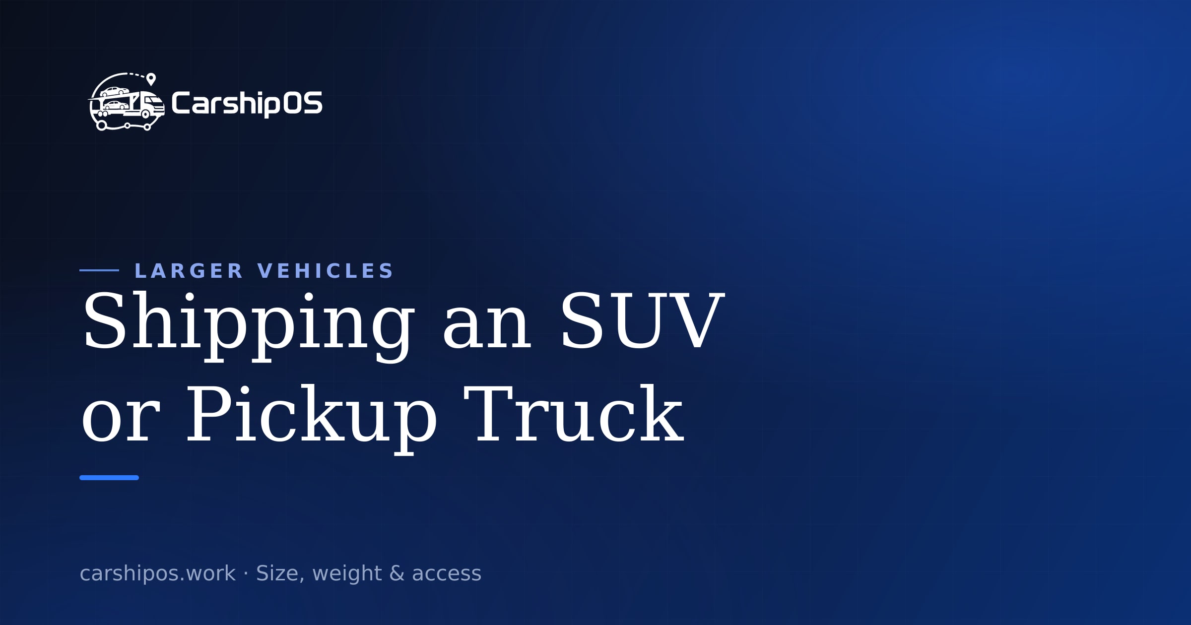 Shipping an SUV or Pickup Truck: Size, Weight, and Access Questions cover image