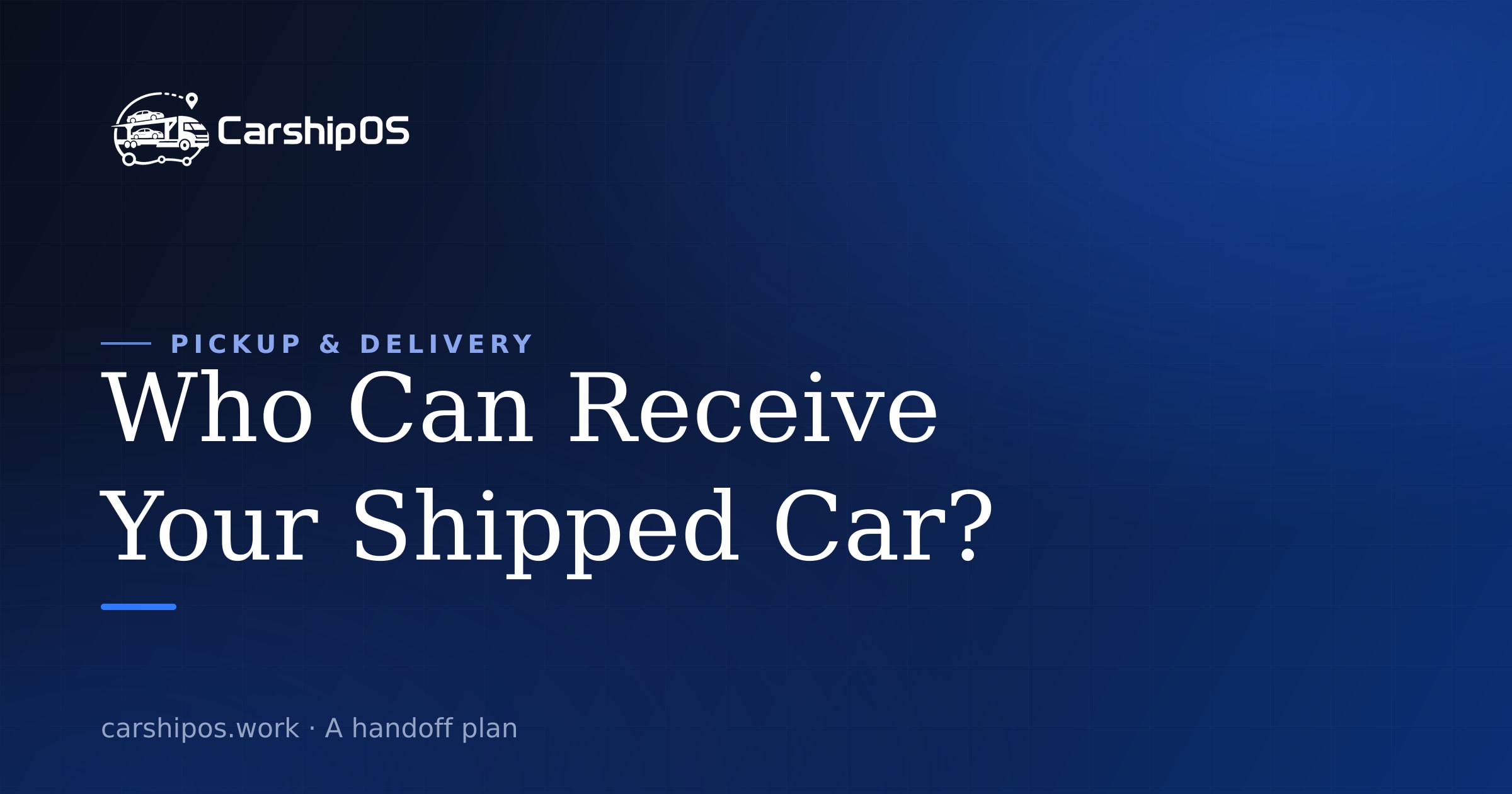 Who Can Release or Receive a Shipped Car If You Cannot Be There? cover image